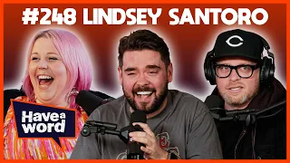 Lindsey Santoro | Have A Word Podcast #248