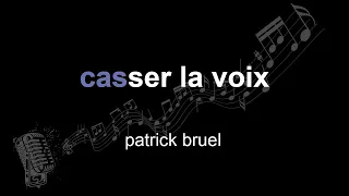 patrick bruel | casser la voix | lyrics | paroles | letra |