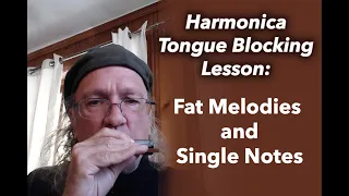 Harmonica Tongue Blocking Lesson Four - Fat Melodies And Single Notes