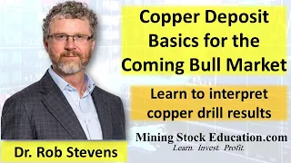 How to Interpret Copper Drill Results for the Coming Bull Market with Dr. Rob Stevens (Ph.D.)