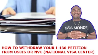 HOW TO WITHDRAW YOUR I-130 PETITION CASE FROM USCIS OR NVC