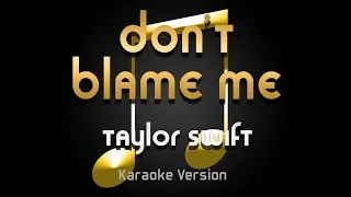 Taylor Swift - Don't Blame Me (Karaoke) ♪