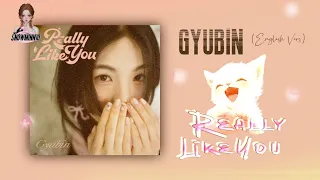 GYUBIN - Really Like You (English Version) (English Lyrics) ~♪(๑ᴖ◡ᴖ๑)♪