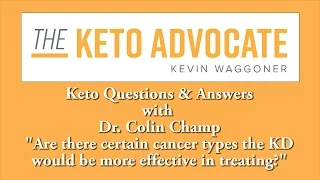 Dr. Colin Champ - Are There Certain Cancer Types the KD Would be More Effective in Treating?