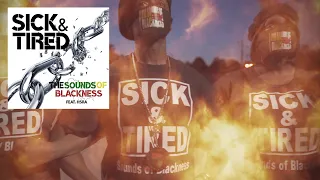 Sounds of Blackness - Sick & Tired ft. HSRA (Official Video)