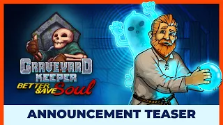 Graveyard Keeper DLC: Better Save Soul - Announcement Trailer