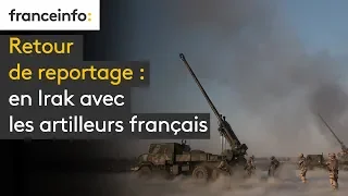 Retour de reportage : en Irak avec les artilleurs français