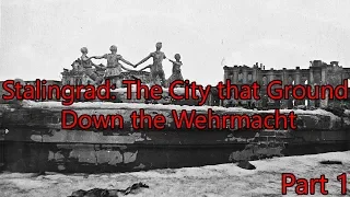 Stalingrad: The City that Ground Down the Wehrmacht: Episode 1 (Documentary)