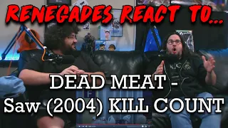 Renegades React to... @DeadMeat - Saw (2004) KILL COUNT