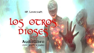 Audiolibro LOS OTROS DIOSES Lovecraft (Narrado por John Silence)