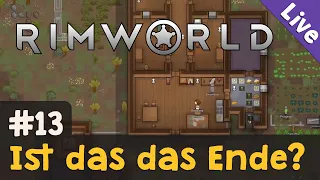 #13: Ist das das Ende? ✦ Let's Play RimWorld (Livestream-Aufzeichnung)