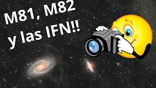 👉Fotografiando las IFN, M81 y M82!🔭📷🔝