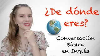 Como hablar de dónde eres en inglés. Conversación básica en inglés para principiantes. Clase 2