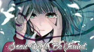 Soon We'll Be Found----Sia (Nightcore)