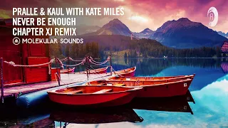 UPLIFTING TRANCE: Pralle & Kaul with Kate Miles - Never Be Enough (Chapter XJ Remix) [Molekular]