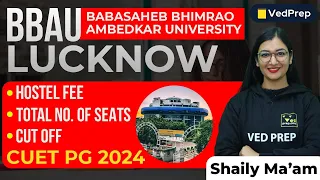 BBAU Lucknow | Hostel Fees | Total No. of Seats | Cut off | CUET PG 2024 | VedPrep Biology Academy