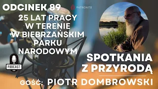 #089 - Piotr Dombrowski - 25 lat pracy w terenie w Biebrzańskim PN.