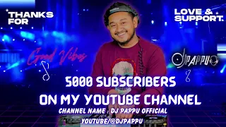 Thank You So Much Guys For Your Love & Support | 5000 Subscribers Has Been Achieved | DJ Pappu -2023