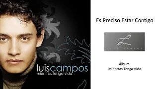 Luis Campos - Es preciso Estar Contigo (Audio oficial)