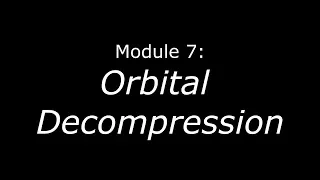 Module 7: Orbital Decompression