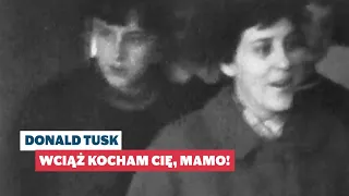 Donald Tusk: Wciąż kocham Cię, Mamo!