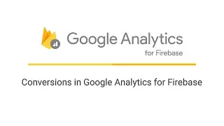 Conversions in Google Analytics for Firebase