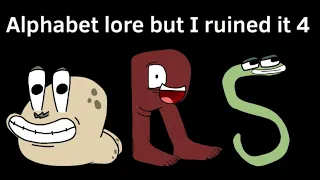Alphabet lore but I ruined it 4