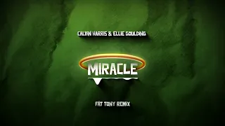 Calvin Harris & Ellie Goulding - Miracle [FÄT TONY REMIX]