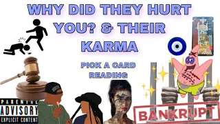 (PICK A CARD) WHY DID THEY HURT YOU ? & THEIR KARMA