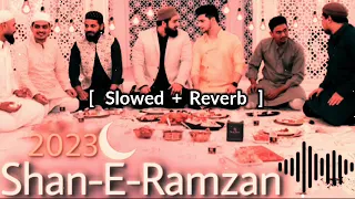 SHAN-E-RAMZAN | Danish F Dar | Dawar Farooq | Slowed + Reverb | 2023 | Ramzan Naat | Ramzan Spacial
