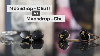 Compared: Moondrop - Chu II Vs Moondrop - Chu