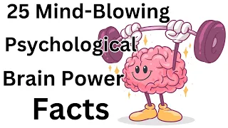 25 Mind-Blowing Psychological Brain Power Facts 💕