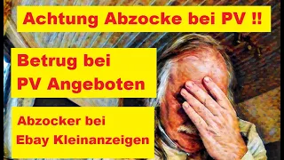 Achtung Abzocke bei Photovoltaik Anlagen - passt auf euch und euer Geld auf..