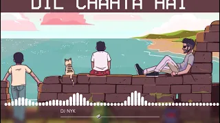 Dil Chahta Hai (Title Song) - DJ NYK LoFi Remix