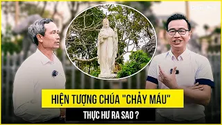 TÌM HIỂU HIỆN TƯỢNG CHÚA "CHẢY MÁU" Ở BÙI CHU: PHÉP LẠ, HIỆN TƯỢNG LẠ HAY CÓ BÀN TAY CON NGƯỜI?