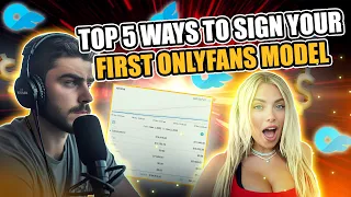 How to sign your first Onlyfans model | Top 5 Methods | OFM