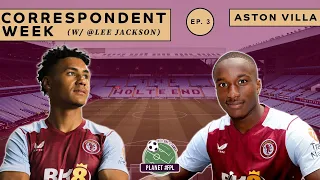 Aston Villa with Lee Jackson | Correspondent Week ep. 3 | Planet FPL 2023/24