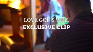 Exclusive Clip - Love God's Will