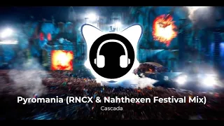 Cascada - Pyromania (RNCX & Nahthexen Festival Mix)