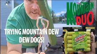 Trying Mountain Dew Dew Dogs!! Dew or Dew Not...We Give it a Try | The Mountain Duo