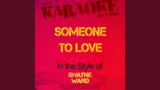 Someone to Love (In the Style of Shayne Ward) (Karaoke Version)