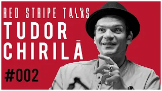 TUDOR CHIRILA | RED STRIPE TALKS | #002