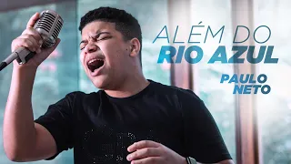 Paulo Neto - Além do Rio Azul (Cover Voz da Verdade)