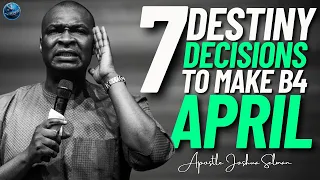 Please Make These 7 Destiny Decisions Before You Step Into April 2024 | Apostle Joshua Selman