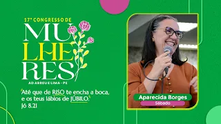 Aparecida Borges - 17º Congresso de Mulheres - Ieadalpe - 23/07/2022 (Sábado)