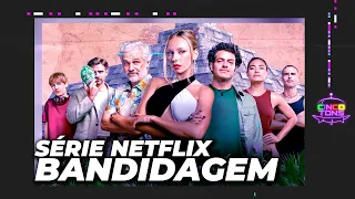 BANDIDAGEM | CRÍTICA DA NOVA SÉRIE NETFLIX