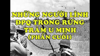 Hồi Ký Miền Nam | Những Người Lính Địa Phương Quân Trong Rừng Tràm U Minh (Phần Cuối)