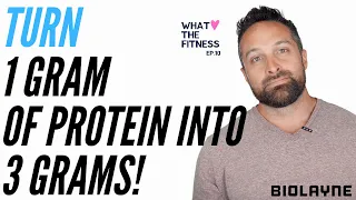 Turn 1g of protein into 3 grams! - What The fitness EP.10