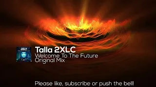 Talla 2XLC - Welcome To The Future (Original Mix)