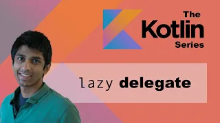 Kotlin lazy delegate - explanation and example
